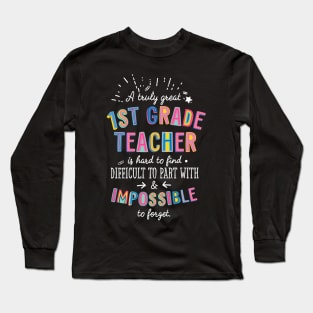 A truly Great 1st Grade Teacher Gift - Impossible to forget Long Sleeve T-Shirt